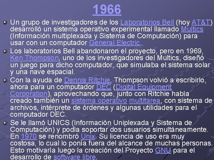 1966 Un grupo de investigadores de los Laboratorios Bell (hoy AT&T) desarrolló un sistema