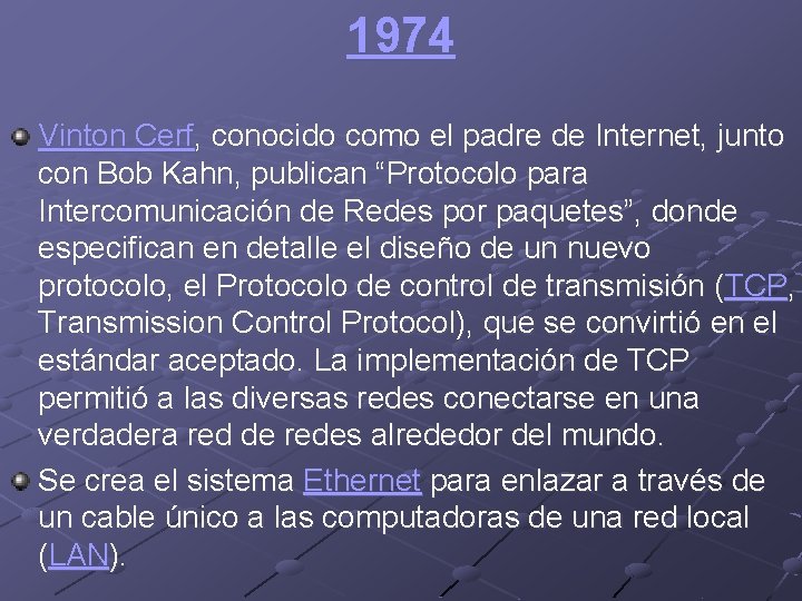 1974 Vinton Cerf, conocido como el padre de Internet, junto con Bob Kahn, publican