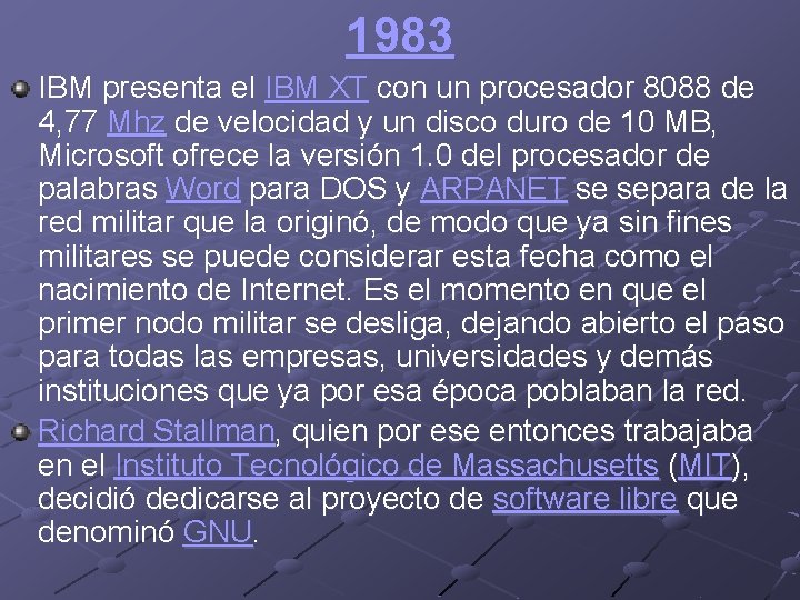 1983 IBM presenta el IBM XT con un procesador 8088 de 4, 77 Mhz