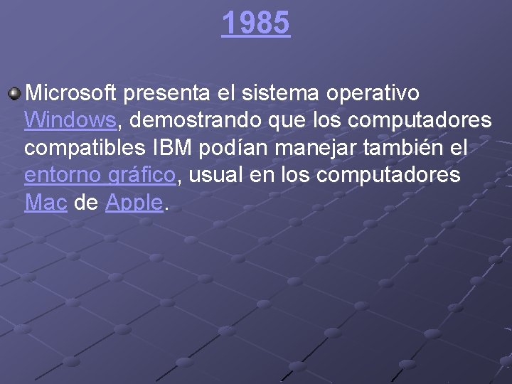 1985 Microsoft presenta el sistema operativo Windows, demostrando que los computadores compatibles IBM podían