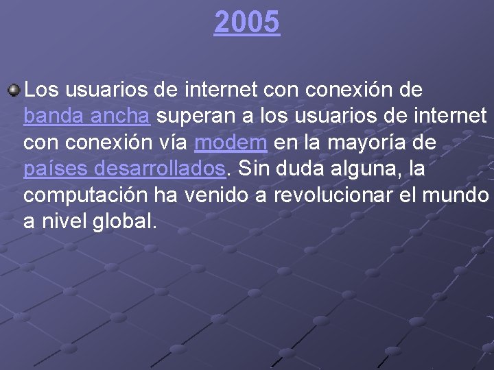 2005 Los usuarios de internet conexión de banda ancha superan a los usuarios de