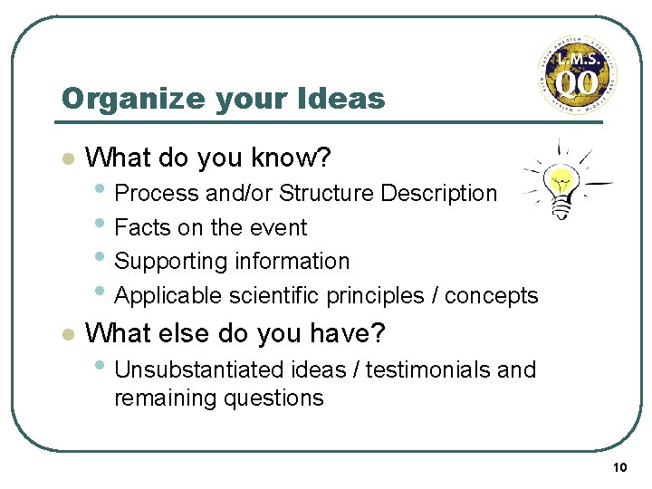 Organize your Ideas l What do you know? l What else do you have?