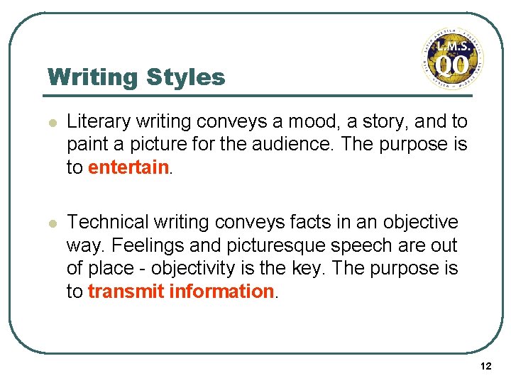 Writing Styles l Literary writing conveys a mood, a story, and to paint a