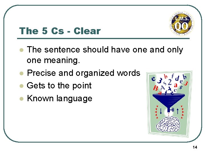 The 5 Cs - Clear l l The sentence should have one and only