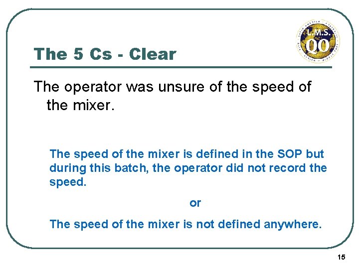 The 5 Cs - Clear The operator was unsure of the speed of the