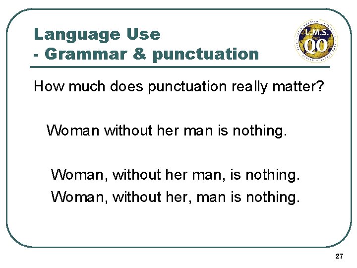 Language Use - Grammar & punctuation How much does punctuation really matter? Woman without