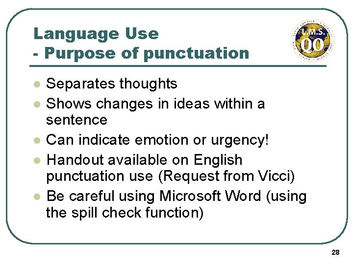 Language Use - Purpose of punctuation l l l Separates thoughts Shows changes in