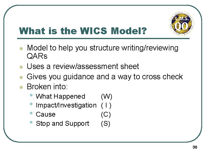 What is the WICS Model? l l Model to help you structure writing/reviewing QARs