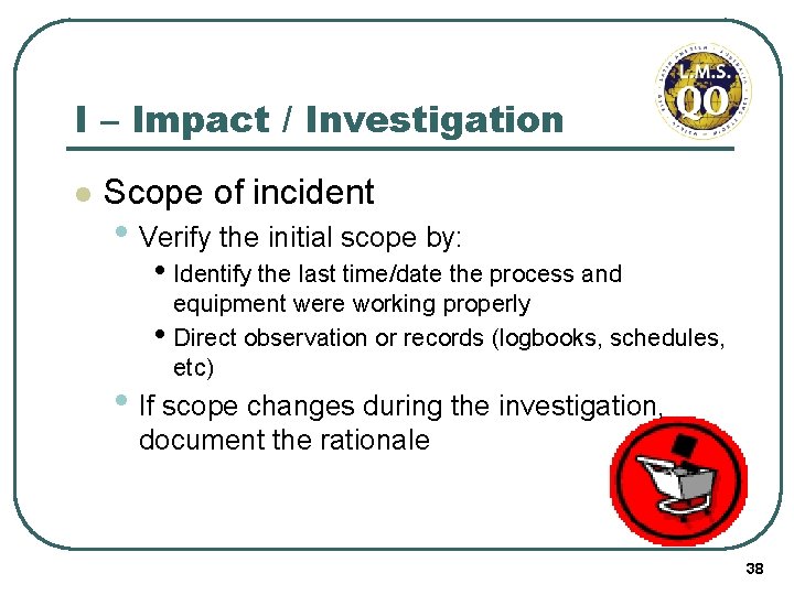 I – Impact / Investigation l Scope of incident • Verify the initial scope