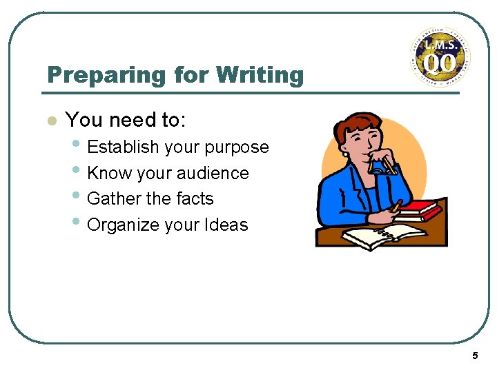 Preparing for Writing l You need to: • Establish your purpose • Know your
