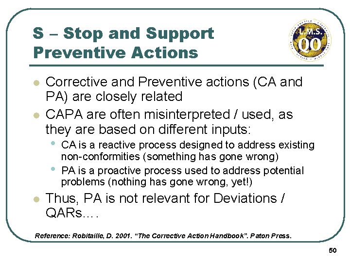 S – Stop and Support Preventive Actions l l Corrective and Preventive actions (CA
