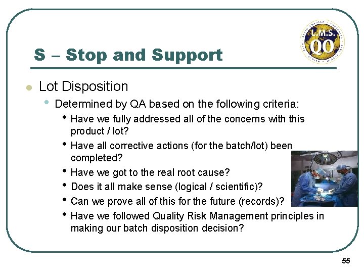 S – Stop and Support l Lot Disposition • Determined by QA based on