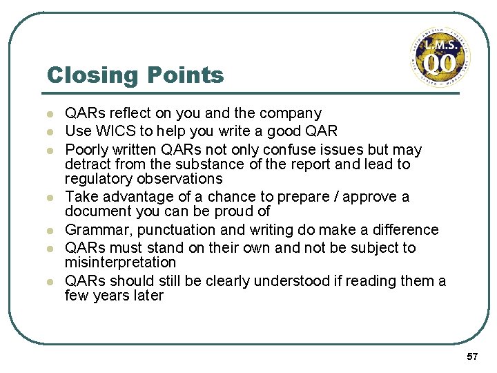 Closing Points l l l l QARs reflect on you and the company Use