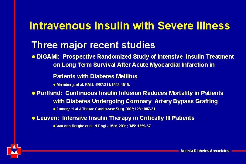 Intravenous Insulin with Severe Illness Three major recent studies l DIGAMI: Prospective Randomized Study