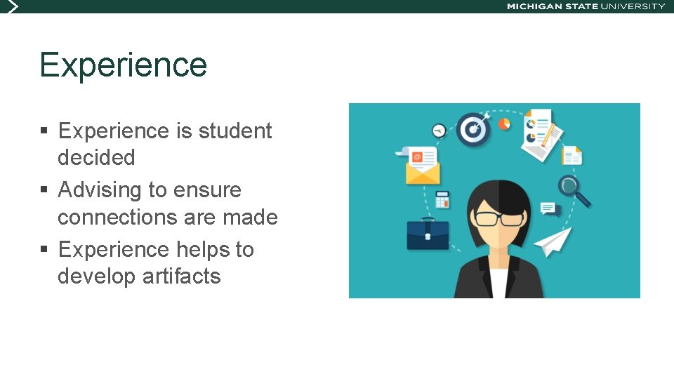 Experience § Experience is student decided § Advising to ensure connections are made §