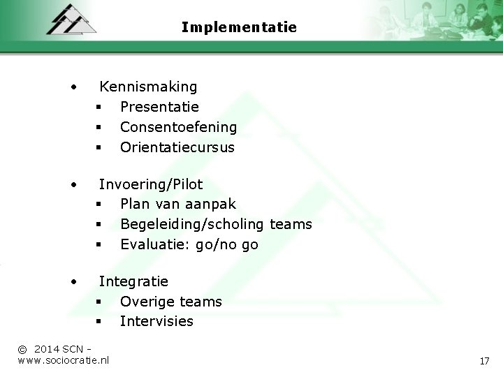 Implementatie • Kennismaking § Presentatie § Consentoefening § Orientatiecursus • Invoering/Pilot § Plan van