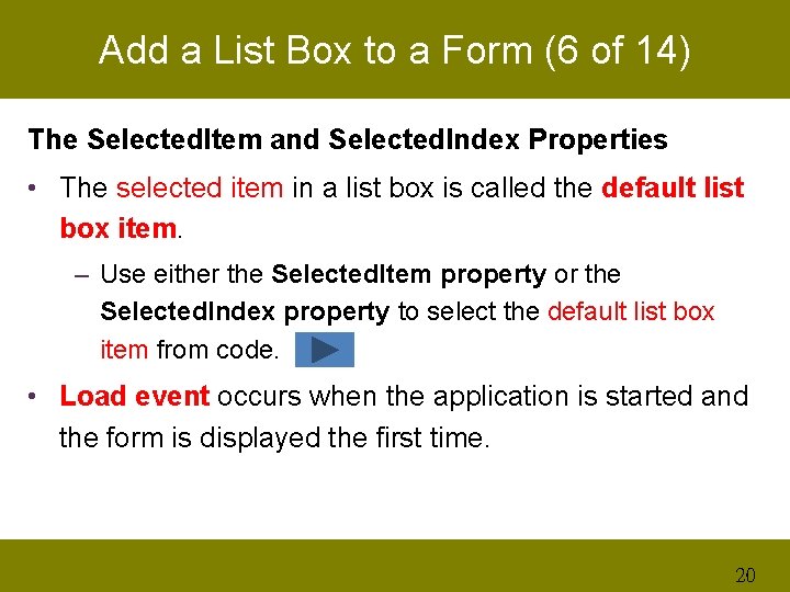 Add a List Box to a Form (6 of 14) The Selected. Item and