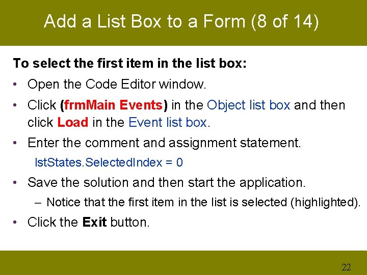 Add a List Box to a Form (8 of 14) To select the first