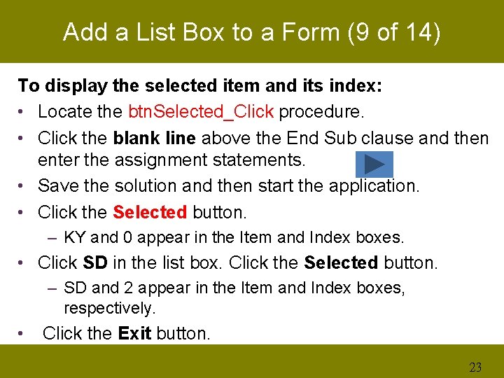Add a List Box to a Form (9 of 14) To display the selected