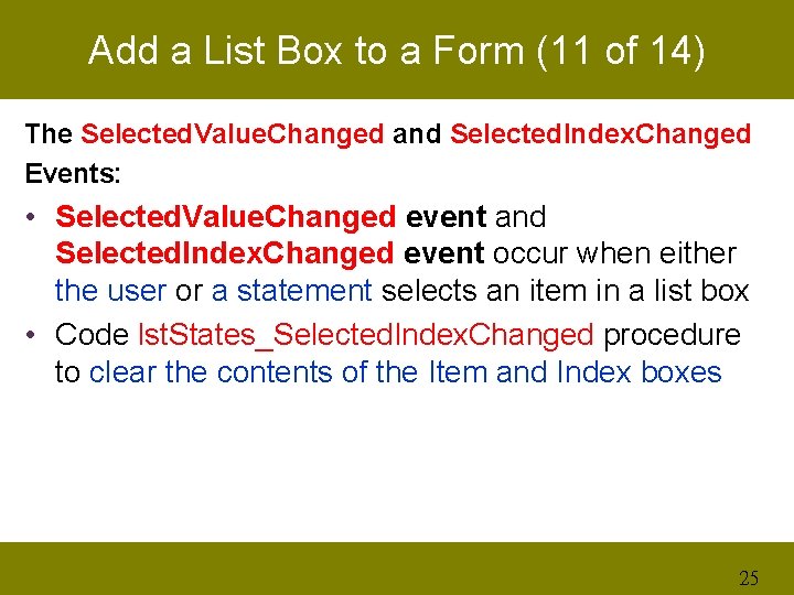 Add a List Box to a Form (11 of 14) The Selected. Value. Changed