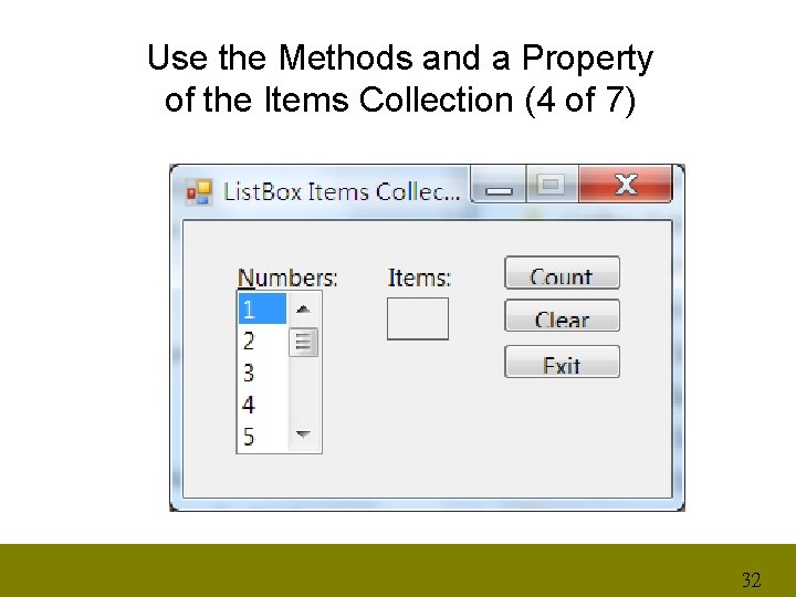 Use the Methods and a Property of the Items Collection (4 of 7) 32