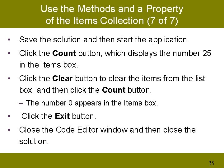 Use the Methods and a Property of the Items Collection (7 of 7) •