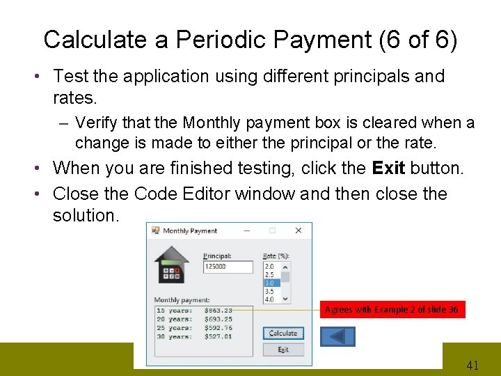 Calculate a Periodic Payment (6 of 6) • Test the application using different principals