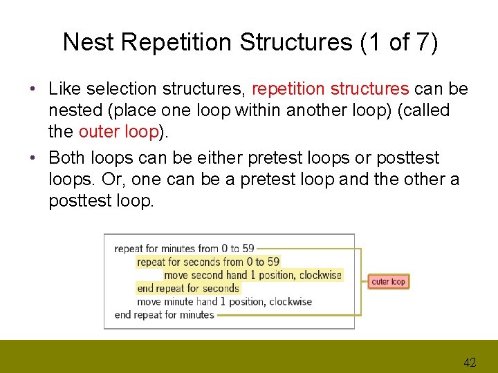 Nest Repetition Structures (1 of 7) • Like selection structures, repetition structures can be