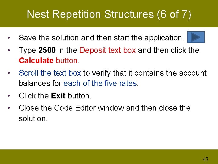 Nest Repetition Structures (6 of 7) • Save the solution and then start the