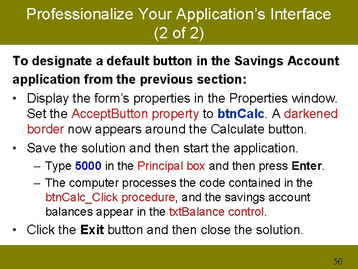 Professionalize Your Application’s Interface (2 of 2) To designate a default button in the