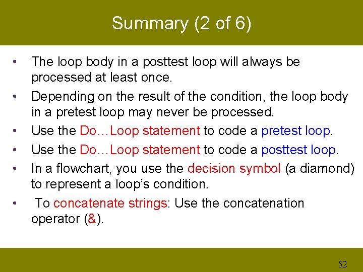 Summary (2 of 6) • • • The loop body in a posttest loop