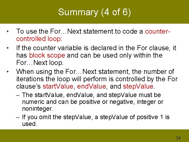 Summary (4 of 6) • • • To use the For…Next statement to code