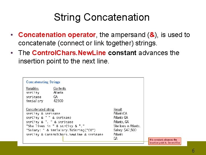 String Concatenation • Concatenation operator, the ampersand (&), is used to concatenate (connect or