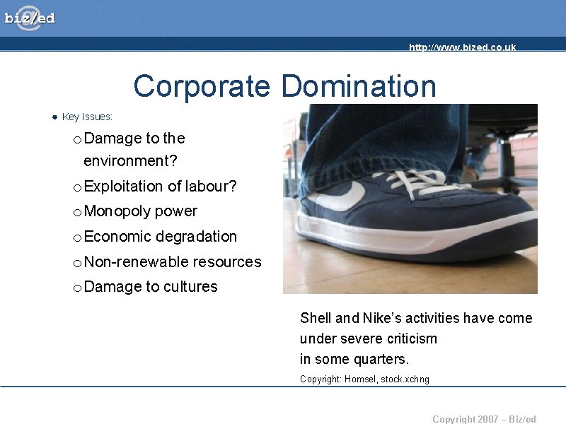 http: //www. bized. co. uk Corporate Domination ● Key Issues: o Damage to the