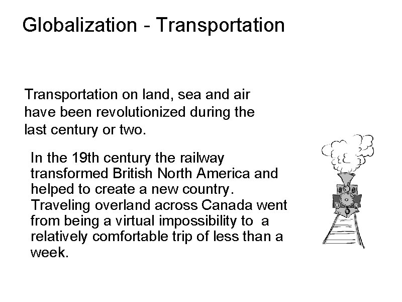 Globalization - Transportation on land, sea and air have been revolutionized during the last