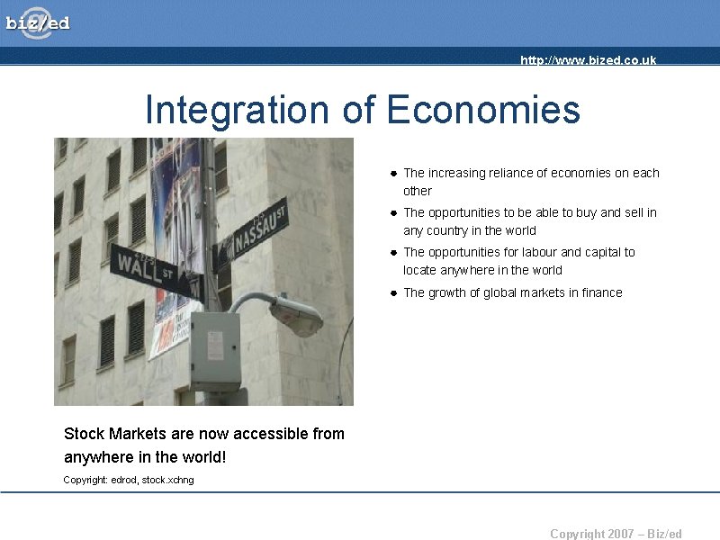 http: //www. bized. co. uk Integration of Economies ● The increasing reliance of economies