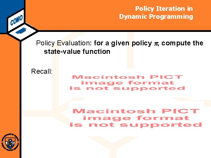Computational Modeling Lab Policy Iteration in Dynamic Programming Policy Evaluation: for a given policy