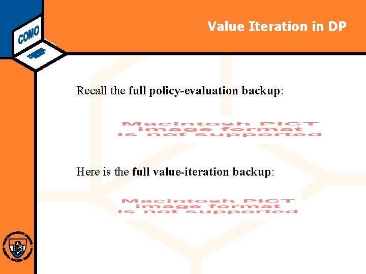 Computational Modeling Lab Value Iteration in DP Recall the full policy-evaluation backup: Here is