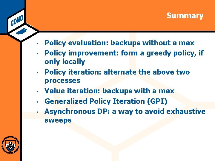 Computational Modeling Lab Summary • • • Policy evaluation: backups without a max Policy