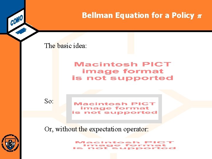 Computational Modeling Lab Bellman Equation for a Policy The basic idea: So: Or, without