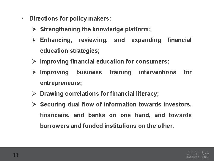  • Directions for policy makers: Ø Strengthening the knowledge platform; Ø Enhancing, reviewing,