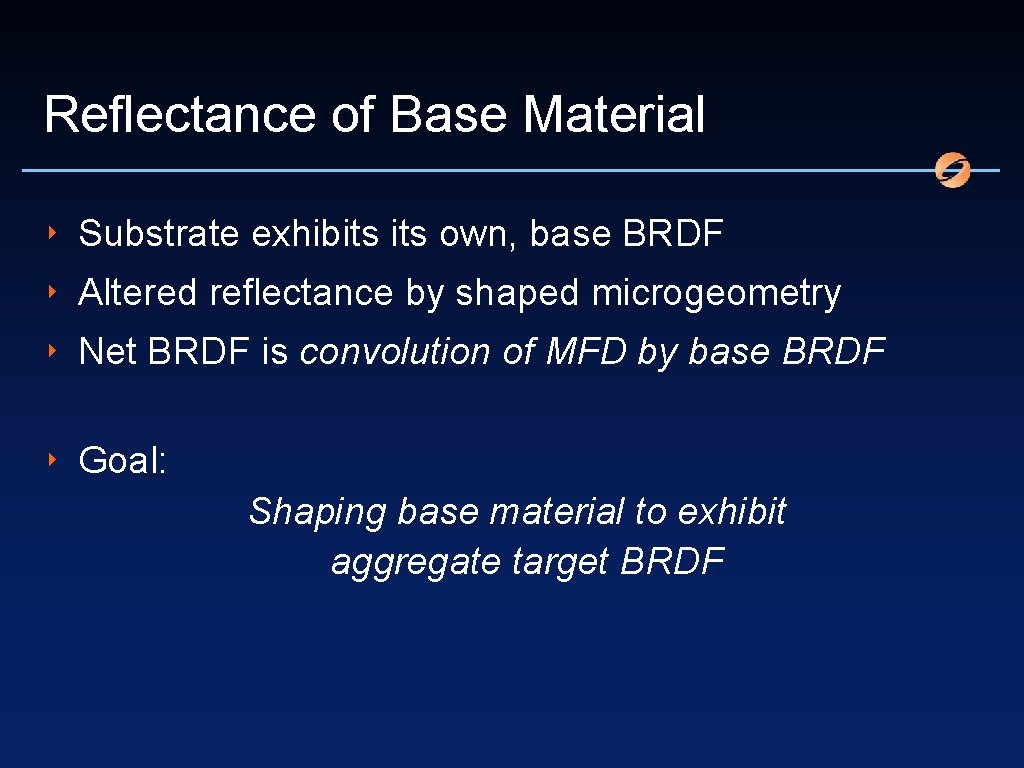 Reflectance of Base Material ‣ Substrate exhibits own, base BRDF ‣ Altered reflectance by