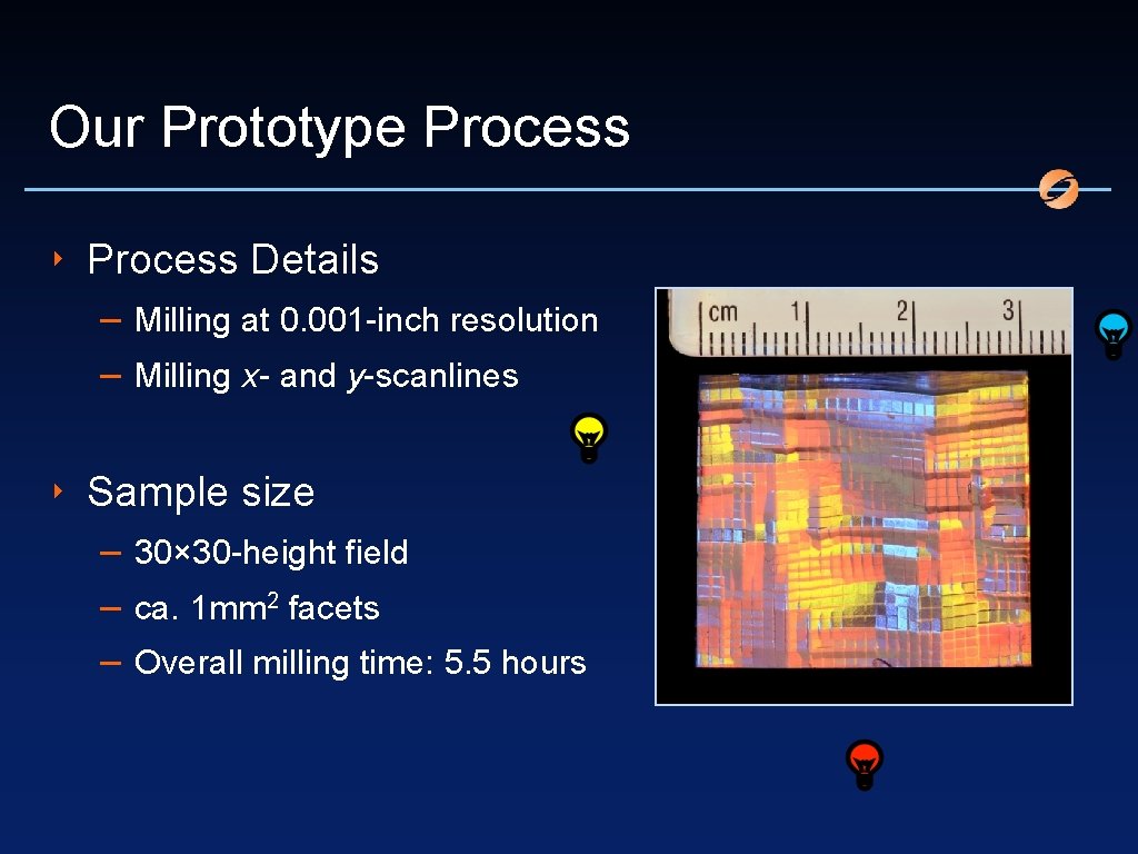 Our Prototype Process ‣ Process Details – Milling at 0. 001 -inch resolution –