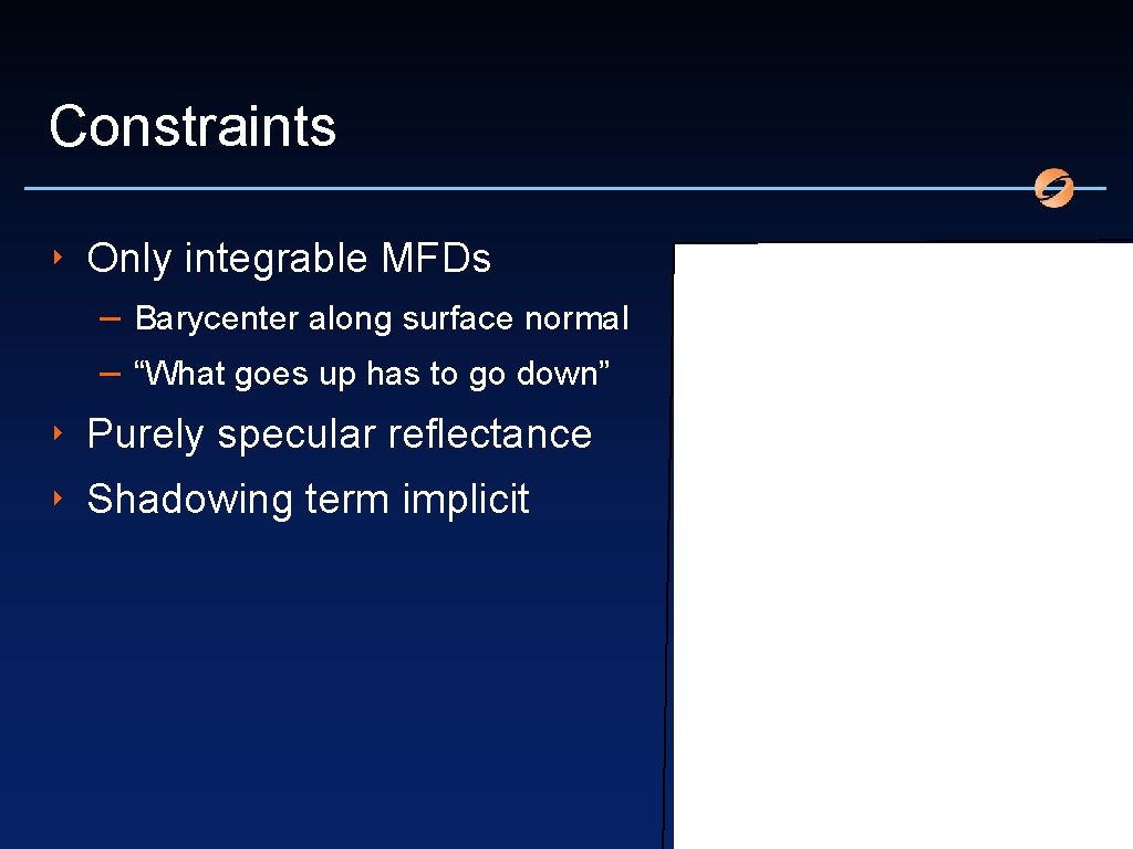 Constraints ‣ Only integrable MFDs – Barycenter along surface normal – “What goes up