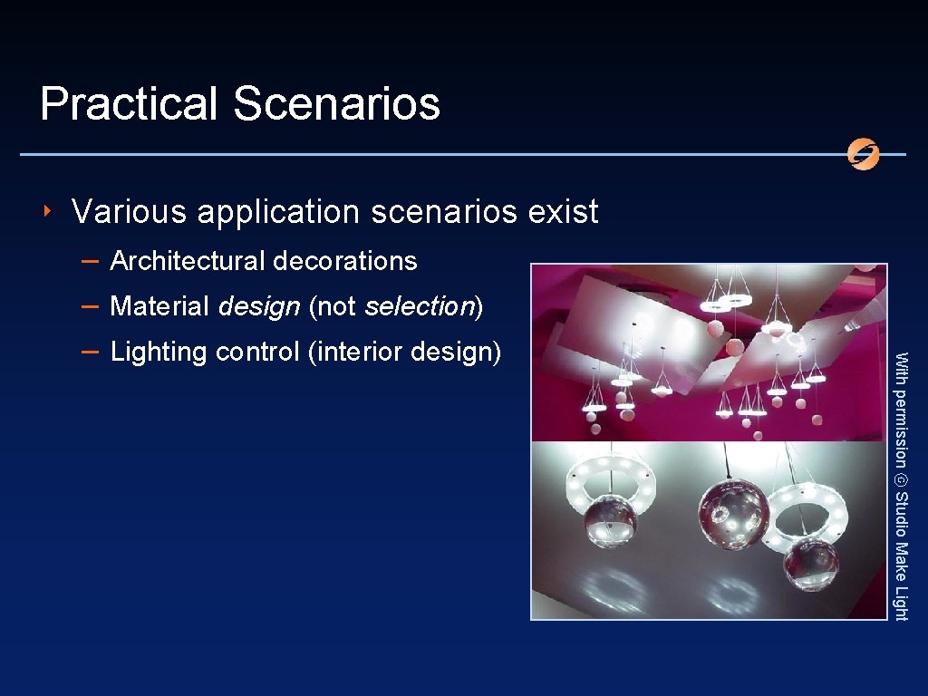 Practical Scenarios ‣ Various application scenarios exist With permission ⓒ Studio Make Light –