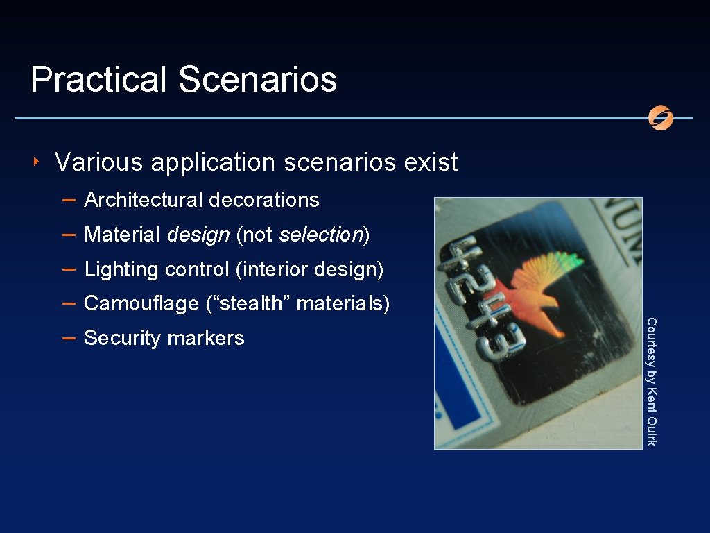 Practical Scenarios ‣ Various application scenarios exist Architectural decorations Material design (not selection) Lighting