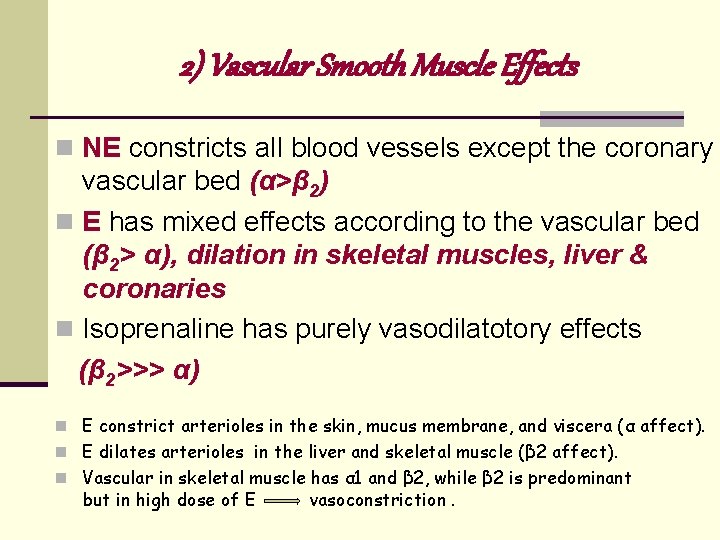 2) Vascular Smooth Muscle Effects n NE constricts all blood vessels except the coronary