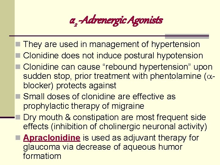 α 2 -Adrenergic Agonists n They are used in management of hypertension n Clonidine