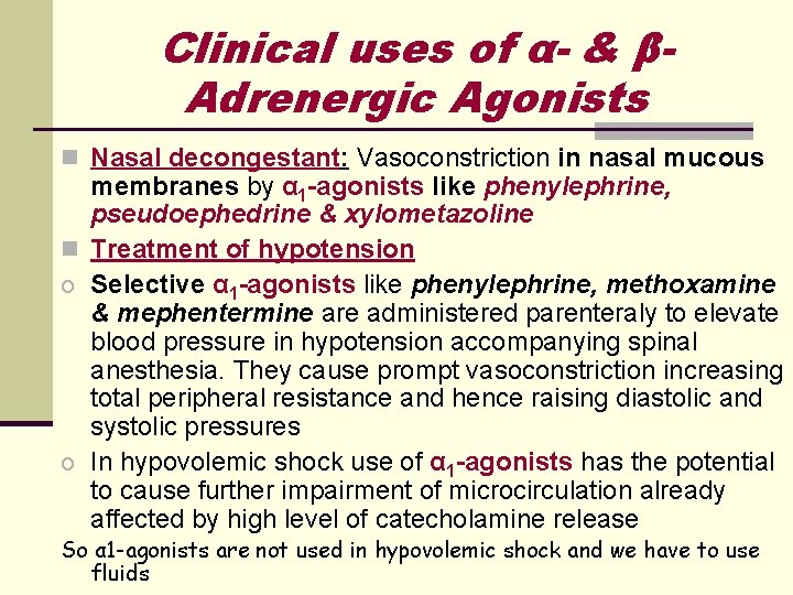 Clinical uses of α- & βAdrenergic Agonists n Nasal decongestant: Vasoconstriction in nasal mucous