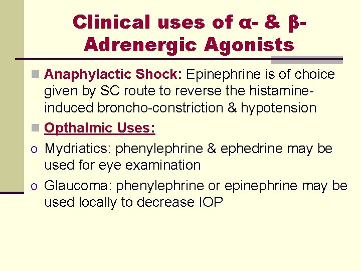 Clinical uses of α- & βAdrenergic Agonists n Anaphylactic Shock: Epinephrine is of choice